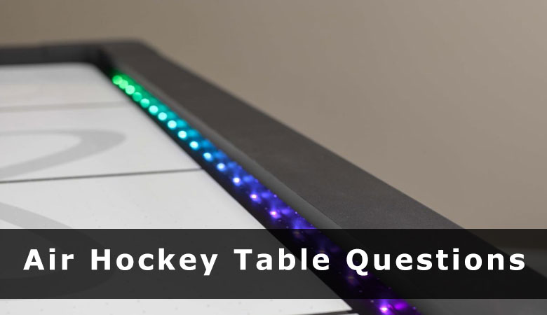 Questions - Air Hockey Table